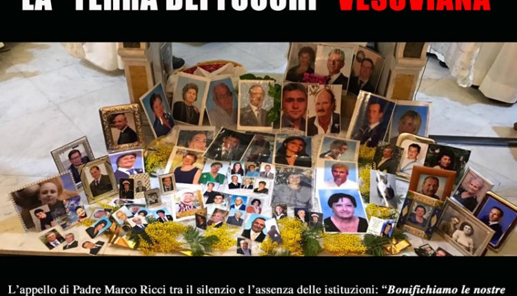 (VIDEO) Terra dei Fuochi Vesuviana. Il j’accuse di Padre Marco Ricci tra il silenzio e l’assenza delle istituzioni: “Dio ci perdona. L’uomo qualche volta; la Natura mai”…