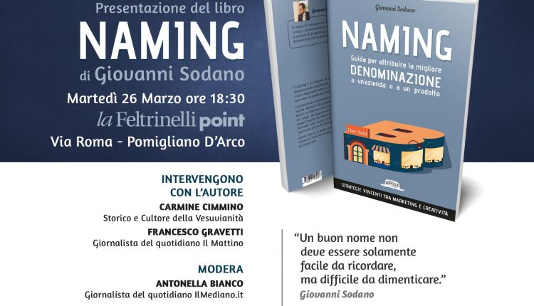 Alla Feltrinelli di Pomigliano Giovanni Sodano presenta “Naming”: la prima guida italiana sulla scelta dei nomi nel marketing e sui processi che portano un’azienda o un prodotto al successo