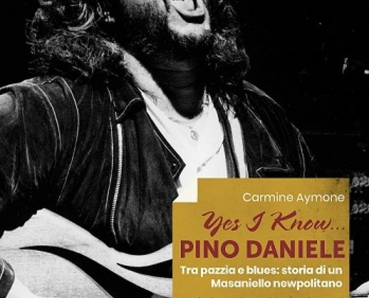 Esce Yes I Know… Pino Daniele di Carmine Aymone: dal 28 febbraio per Hoepli, viaggio tra pazzia e blues