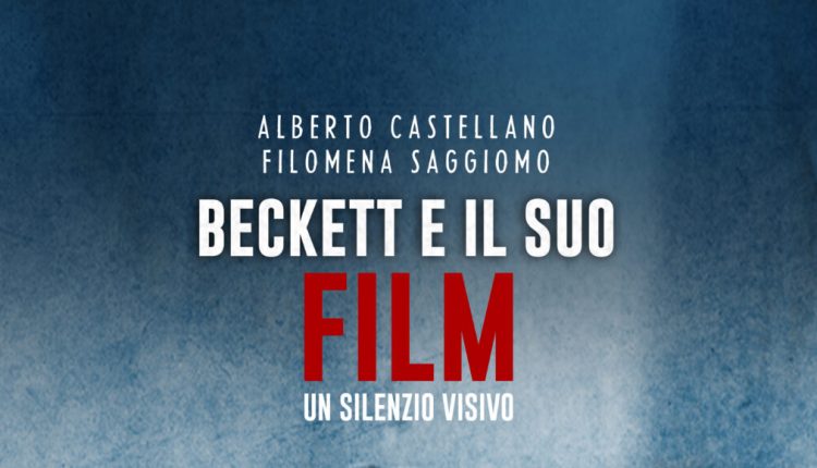 È in tutte le librerie d’Italia e sui canali di distribuzione online il volume BECKETT E IL SUO “FILM” – UN SILENZIO VISIVO di Alberto Castellano e Filomena Saggiomo. Un saggio di circa 100 pagine pubblicato dalla napoletana Phoenix Publishing