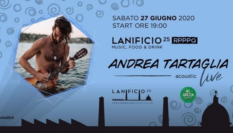 Al Lanificio25 in scena “RPPPQ: Recital Per Pochi Post Quarantena”. Riprendono i live di musica e teatro che promuovono gli artisti emergenti di Napoli, sabato 27 giugno esibizione del musicista e cantautore Andrea Tartaglia