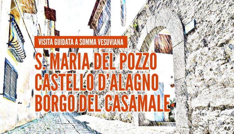 Santa Maria del Pozzo, Castello D’Alagno e Borgo Casamale: i tesori da scoprire col tour dell’associazione Wesuvio 