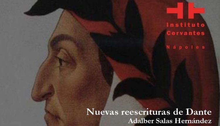 L’INSTITUTO CERVANTES DI NAPOLI E L’OMAGGIO A DANTE A 700 ANNI DALLA MORTE CON ADALBER SALAS HERNÁNDEZ