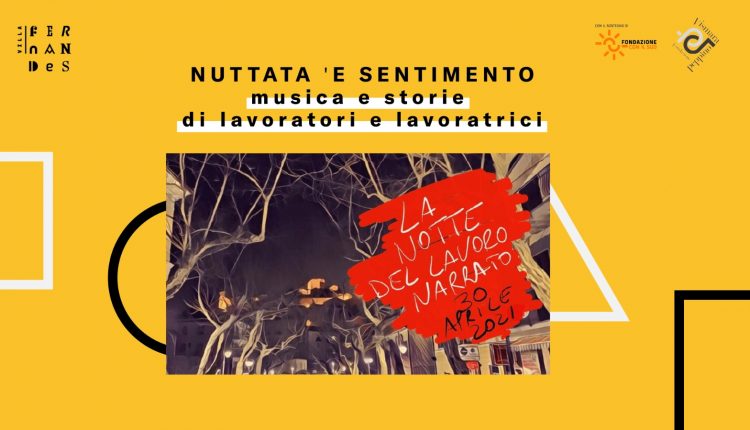 L’ottava edizione de “La Notte del Lavoro Narrato” fa tappa a Portici con la rete associativa di Villa Fernandes per celebrare il lavoro ben fatto 