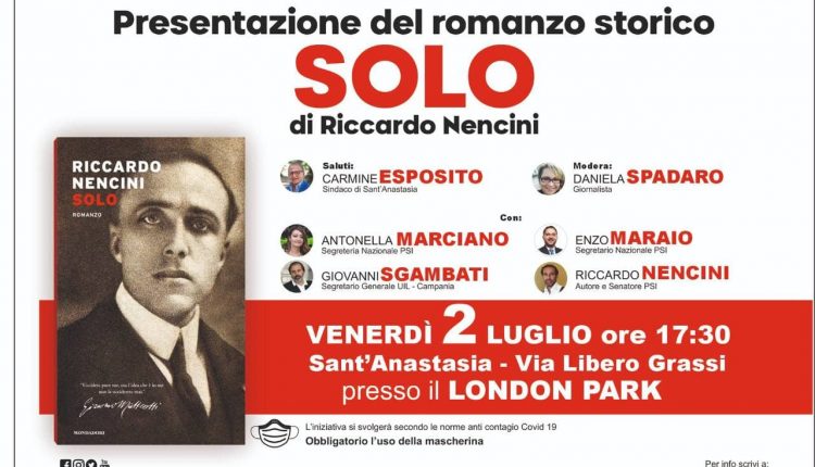 A Sant’Anastasia sbarca “Solo”: questa sera al London Park, il senatore Riccardo Nencini (Psi) presenta il suo romanzo storico su Giacomo Matteotti