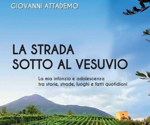 IL LIBRO DEL SOCIOLOGO GIOVANNI ATTADEMO – La strada sotto al Vesuvio: La mia infanzia e adolescenza tra storie, strade, luoghi e fatti quotidiani