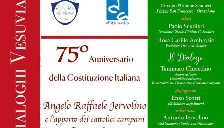 DIALOGHI VESUVIANI: 75° ANNIVERSARIO DELLA COSTITUZIONE ITALIANA ANGELO RAFFAELE JERVOLINO E L’APPORTO DEI CATTOLICI CAMPANI ALLA SUA REDAZIONE