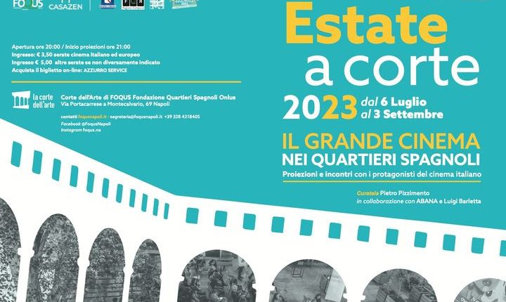 ESTATE A CORTE 2023: A FOQUS IL GRANDE CINEMA ITALIANO E INTERNAZIONALE FINO A SETTEMBRE AI QUARTIERI SPAGNOLI