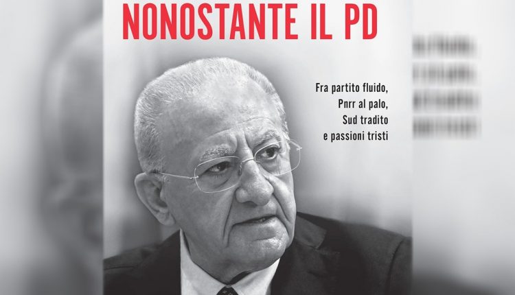 NONOSTANTE IL PD – Il prossimo 24 ottobre in tutte le librerie il libro-verità di Vincenzo De Luca