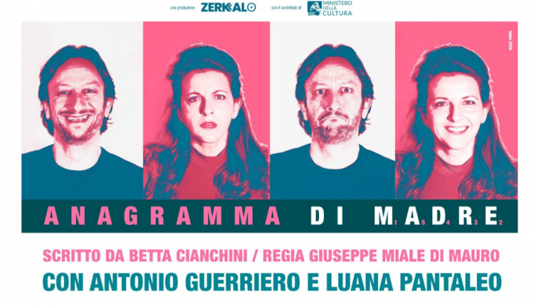Al Teatro Sancarluccio di Napoli va in scena “Anagramma di madre”, testo di Betta Cianchini con la regia di Giuseppe Miale di Mauro, produzione Zerkalo