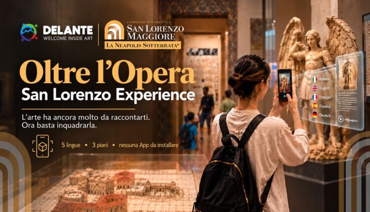 Oltre l’Opera – San Lorenzo Experience: A San Lorenzo Maggiore una nuova esperienza di visita: lo smartphone diventa una chiave per scoprire arte, storia e cultura